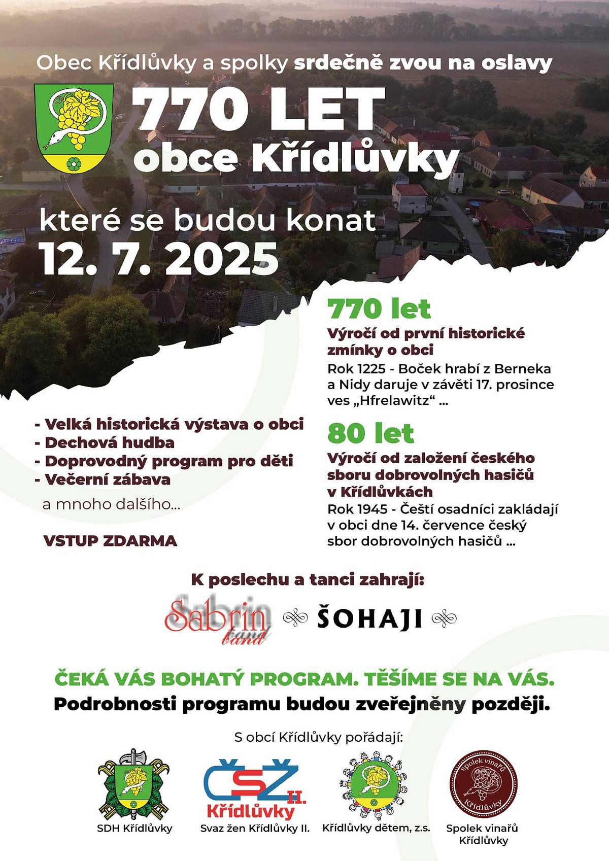 1) Připomínáme, že tuto sobotu proběhne hromadné očkování psů proti vzteklině, a to od 11:00 hodin na obvyklém místě na návsi u autobusové zastávky. Cena očkování činí 200,- Kč.
2) Oznamujeme občanům, že s účinností od 1. června se rozšiřují úřední hodiny obecního úřadu. Nové úřední hodiny jsou následující. Pondělí od 8:00 do 15:00 hodin. Středa od 8:00 do 17:00 hodin. Zároveň oznamujeme, že na obecním úřadě dochází k personálním změnám, proto může v následujících měsících docházet k pomalejšímu vyřizování Vašich úředních záležitosti. Děkujeme za pochopení.
3) S radostí oznamujeme občanům, že příští rok se uskuteční oslavy 770 let obce Křídlůvky. Oslavy proběhnou 12. července 2025. V blízké době budou na vývěskách zveřejněny plakáty se základními informacemi o programu. Více informací bude zveřejněno později na základě probíhající organizace. Můžete se těšit na bohatý program.
