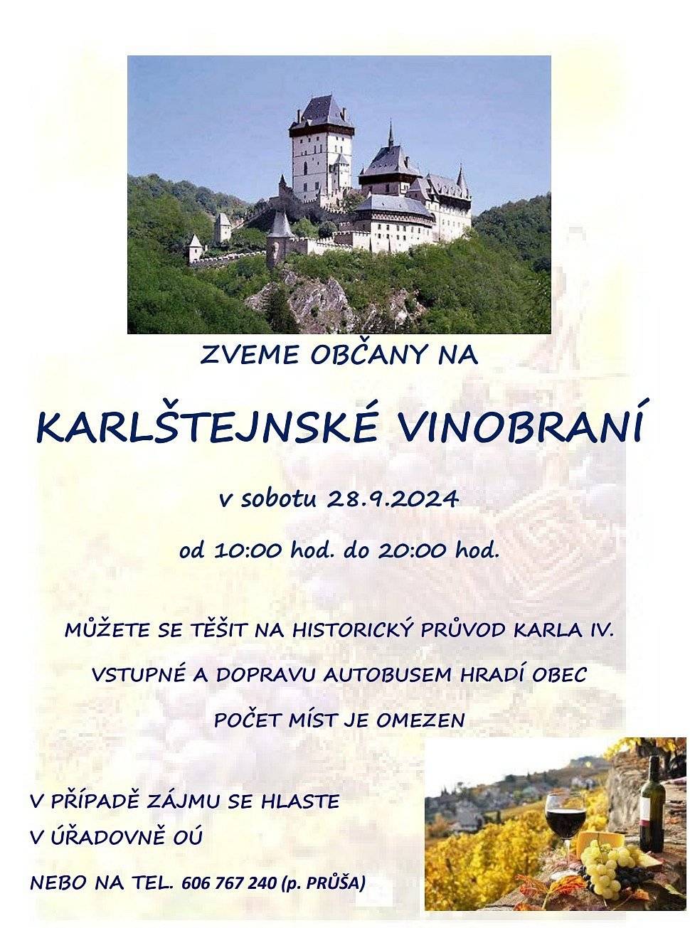 Zveme občany na
KARLŠTEJNSKÉ VINOBRANÍ
v sobotu 28.9.2024
od 10:00 do 20:00 hodin
v případě zájmu se hlašte na obecním úřadě 
nebo na tel. 606 767 240 (Tomáš Průša)