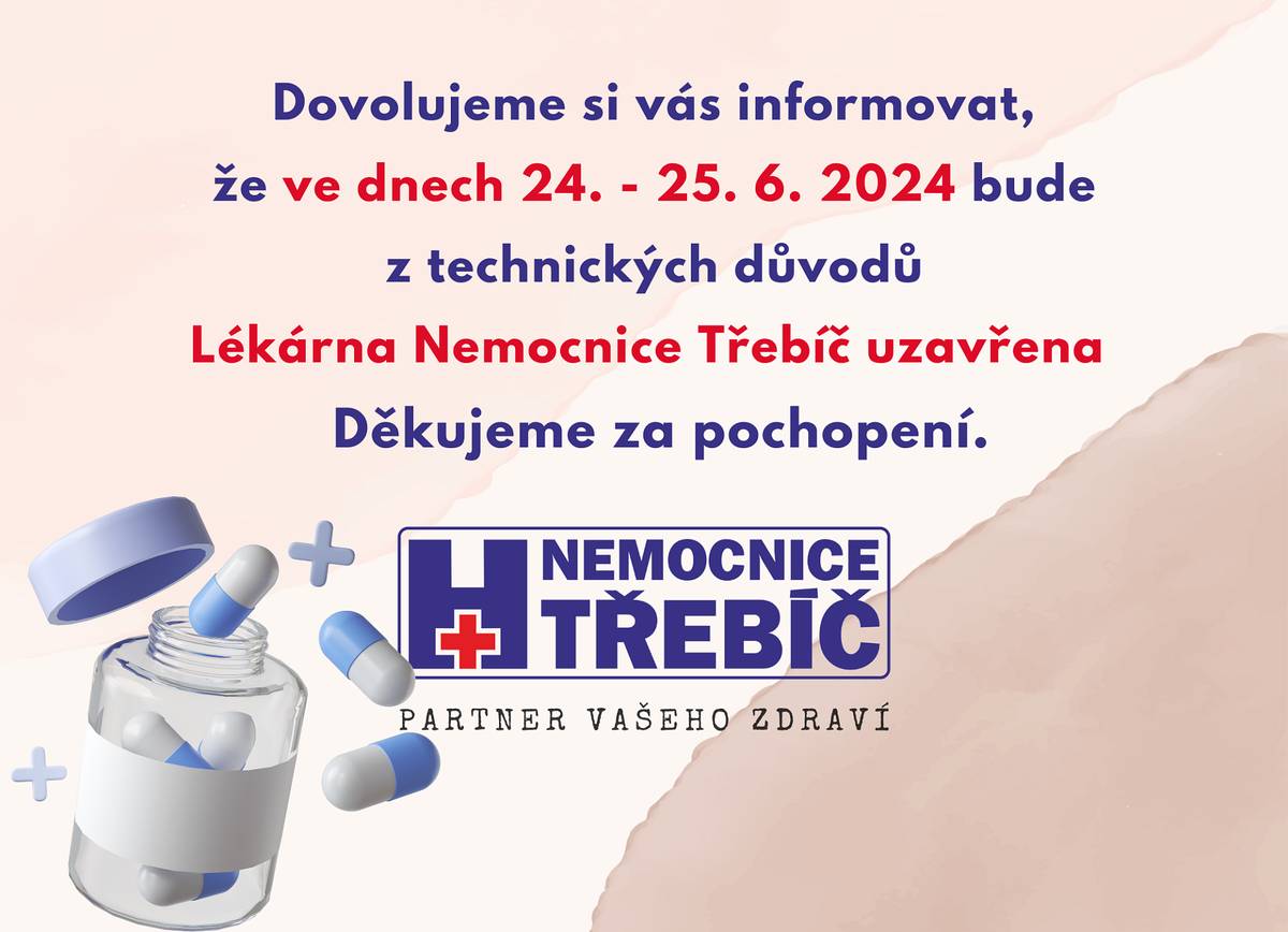 Ve dnech 24. - 25. 6. 2024 bude Lékárna Nemocnice Třebíč uzavřena.