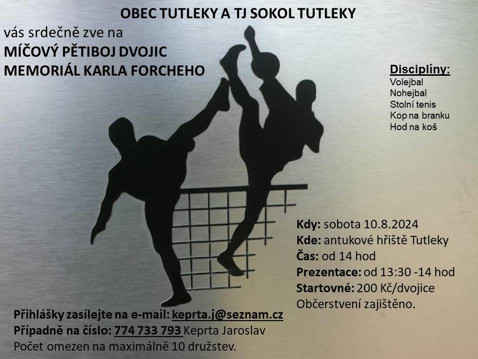 Obec Tutleky a TJ Sokol Tutleky vás srdečně zve na MÍČOVÝ PĚTIBOJ DVOJIC MEMORIÁL KARLA FORCHEHO v sobotu 10.8. na antukovém hřišti v Tutlekách od 14:00 hodin.