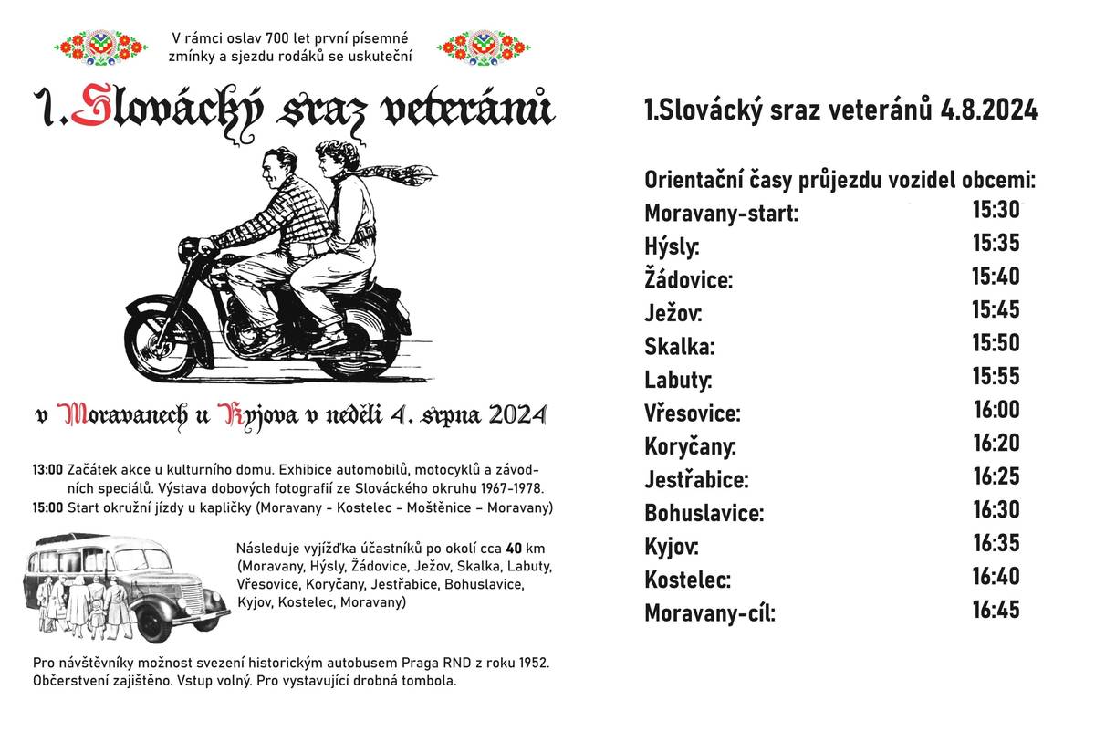 V rámci oslav 700 let první písemné zmínky a sjezdu rodáků se uskuteční v Moravanech u Kyjova v neděli 4. srpna 2024 1. Slovácký sraz veteránů.