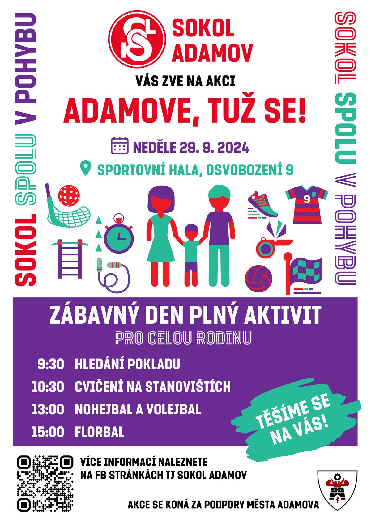 Tělocvičná jednota Sokol Adamov zve děti i dospělé na již 3. ročník akce Adamove, tuž se!, která se snaží představit sokolské aktivity v našem městě a podpořit radost z pohybu u široké veřejnosti.
Akce se koná v neděli 29.9.2024 od 9:30 do 17:00 ve sportovní hale v Adamově.
Program bude zahájen hledáním pokladu před halou a poté bude pokračovat uvnitř v tělocvičně cvičením na stanovištích, volejbalem, nohejbalem a florbalem.
Tým organizátorů už se na vás těší.
Více informací najdete na FB stránce TJ Sokol Adamov.