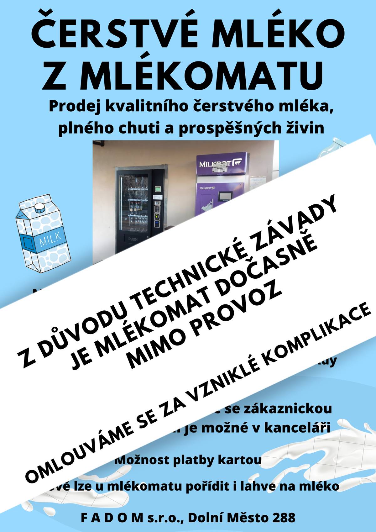 Omlouváme se - mlékomat v Dolním Městě v areálu společnosti FADOM je dočasně mimo provoz. Intenzivně pracujeme na odstranění závady. O znovuobnovení provozu vás budeme informovat. Děkujeme za pochopení.