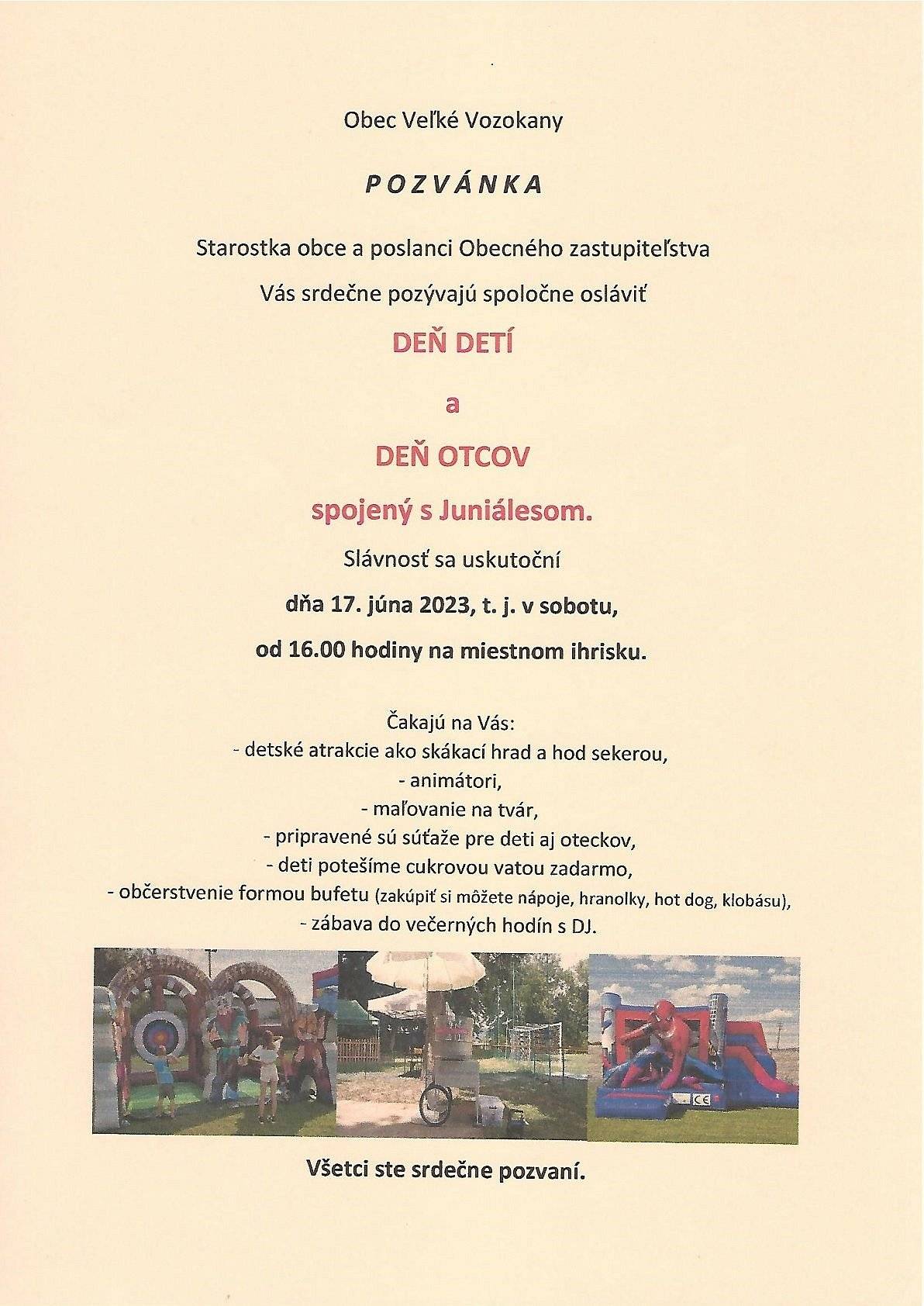 Vážení občania, starostka obce a poslanci Obecného zastupiteľsva Vás srdečne pozývajú na slávnosť ku Dňu detí a Dňu otcov spojenú s Juniálesom, ktorá sa bude konať dňa 17. júna 2023, t. j.  v sobotu, od 16.00 hodiny na miestnom ihrisku. Všetci ste srdečne pozvaní.