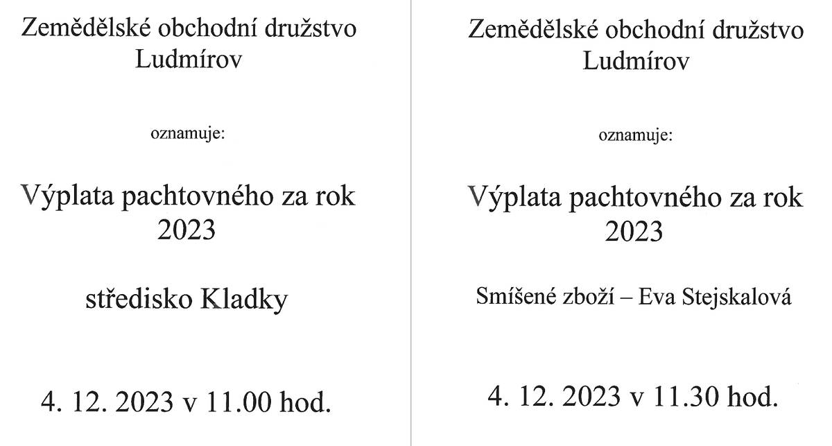 ZOD Ludmírov oznamuje: výplata pachtovného za rok 2023

středisko Kladky 4.12.2023 v 11:00
Smíšené zboží - Eva Stejskalová 4.12.2023 v 11:30