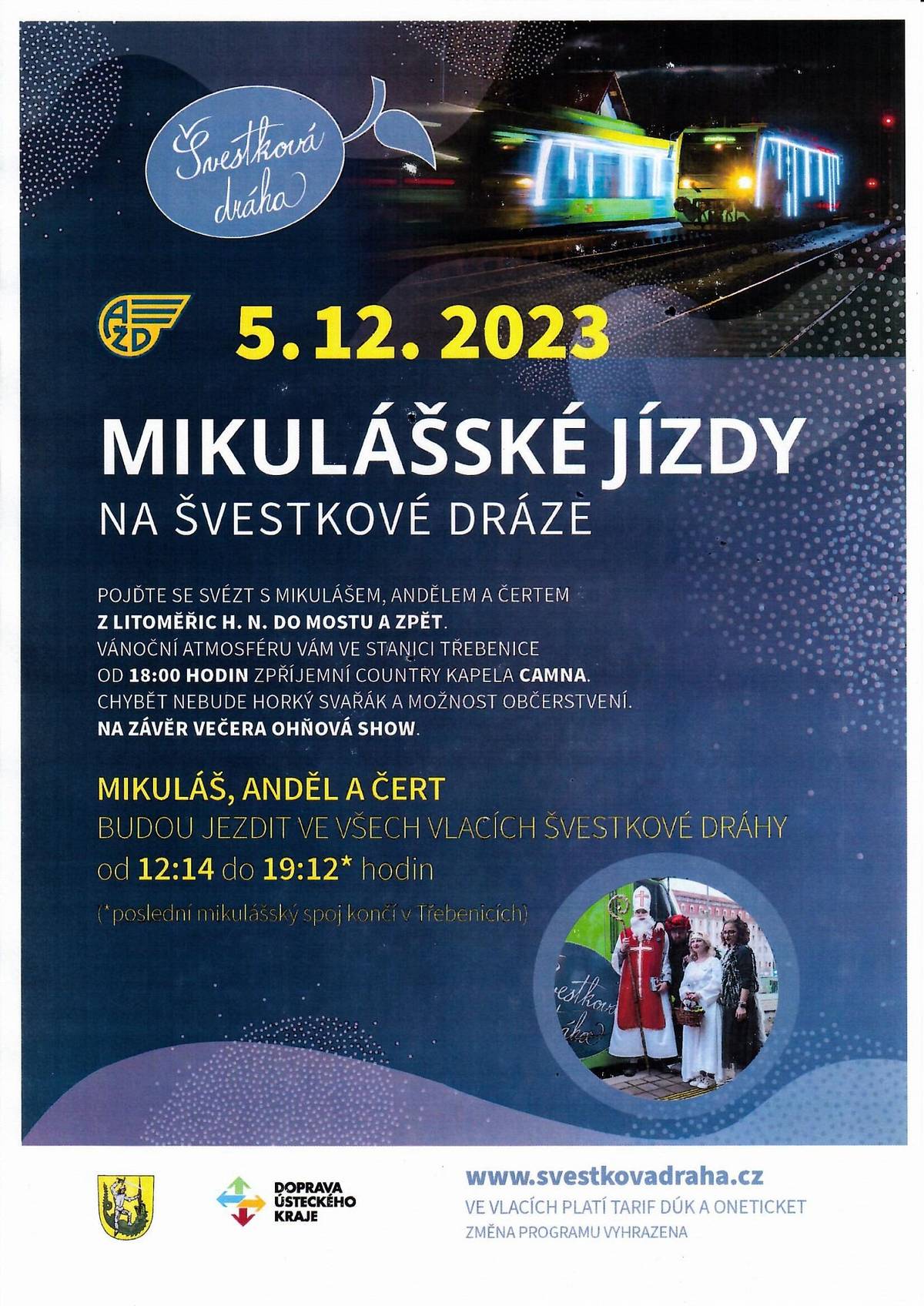 MIKULÁŠSKÉ JÍZDY NA ŠVESTKOVÉ DRÁZE DNE 5. 12. 2023. Vánoční atmosféru ve stanici Třebenice od 18.00 hodin zpříjemní country kapela Camna. Chybět nebude horký svařák a možnost občerstvení. Na závěr večera OHŇOVÁ SHOW.