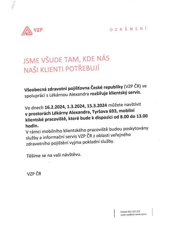 Všeobecná zdravotní pojišťovna rozšiřuje klientský servis, kdy ve dnech 16. 2. 2024, 1. 3. 2024 a 15. 3. 2024 můžete navštívit mobilní klientské pracoviště v prostorách Lékárny Alexandra, Tyršova 693, Jemnice. Běžné kontaktní pracoviště najdete na městském úřadu (Husova 103) v Jemnici. Toto kontaktní pracoviště je možné navštívit v pondělí 1x za 14 dní.