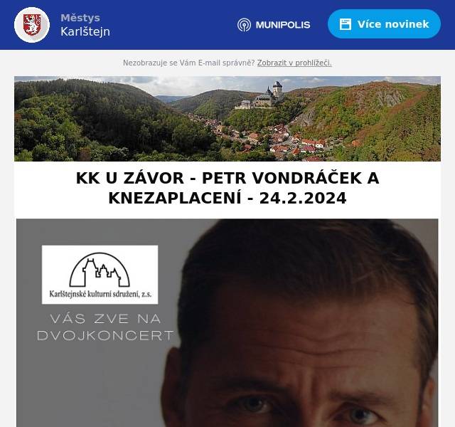 KK U ZÁVOR - PETR VONDRÁČEK A KNEZAPLACENÍ - 24.2.2024
Važení sousedé,
jménem Karlštejnského kulturního sdružení, z.s. Vás zveme na dvojkoncert folkové skupiny KNEZAPLACENÍ a herce a hudebníka PETRA VONDRÁČKA v Kulturním klubu U závor v sobotu 24. února 2024.
Vstupné 200,- Kč
Přejeme Vám hezký hudební zážitek
městys Karlštejn