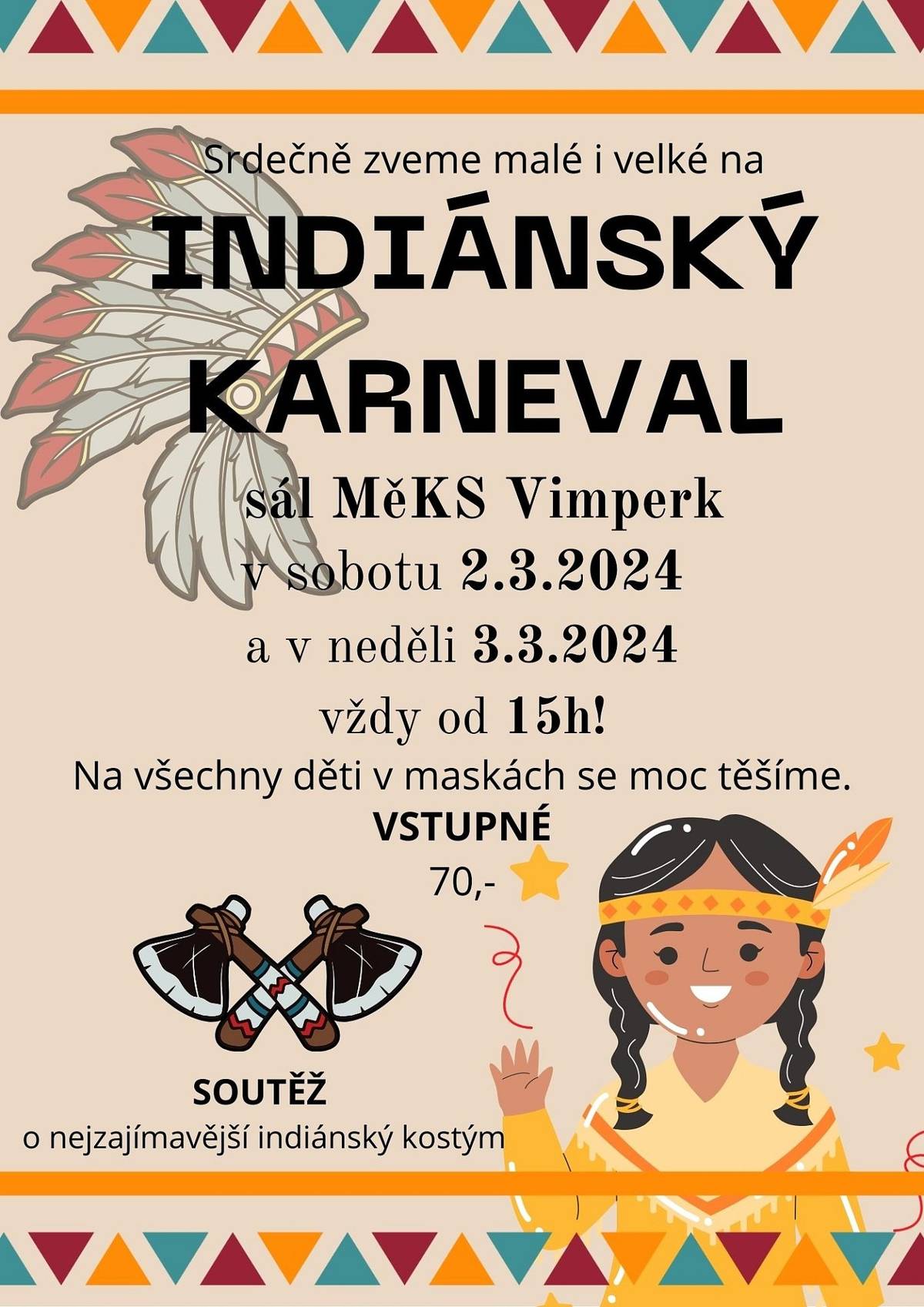 SO 2. 3. a NE 3. 3. 
15:00 - sál MěKS Vimperk
Srdečně zveme malé i velké na indiánský karneval plný hudby, barev, her a soutěží.