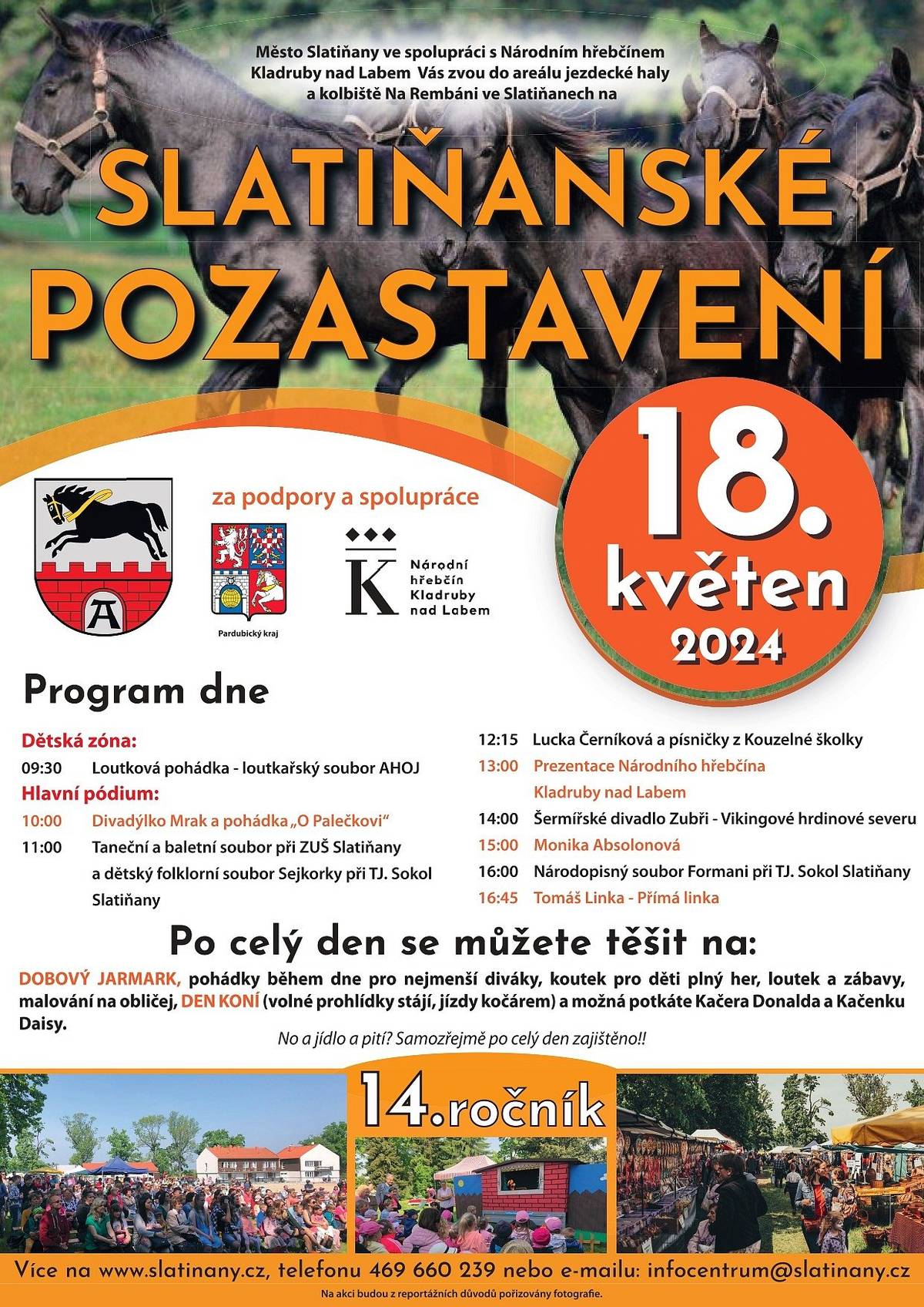 Vážení a milí spoluobčané, dovolujeme si Vás pozvat na „Slatiňanské pozastavení“. Každoročně se jedná o jednu z nejhojněji navštěvovaných společenských událostí uspořádaných ve Slatiňanech, ani letos nebude chybět bohatý kulturní program (viz plakát s harmonogramem události). Pro děti se odehraje loutková pohádka a na hlavním podiu vystoupí řada zajímavých umělců a interpretů. Mezi nejznámější se řadí zpěvačka Monika Absolonová. Po celý den bude souběžně probíhat dobový jarmark a den koní. Občerstvení bude k dispozici taktéž po celý den.Tak neváhejte a přijďte s celou rodinou!