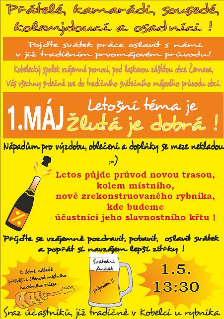 Už tradičně se na 1. máje rozjede konvoj roztodivných vozítek všech značek vyzdobených nápaditými doplňky, letos v barvě slunce, od rybníka v Kobelci. Změna ovšem bude v závěru průvodu, ten netradičně skončí u rybníka "Karčák". Snad nám do té doby neodkvetou všechny třešně, aby pod nimi mohli políbit všichni zamilovaní účastníci průvodu své drahé polovičky.