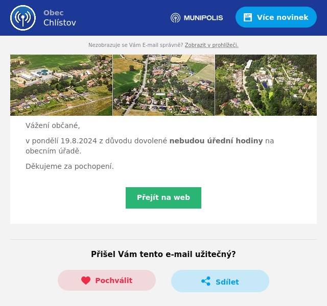 Vážení občané,
v pondělí 19.8.2024 z důvodu dovolené nebudou úřední hodiny na obecním úřadě.
Děkujeme za pochopení.