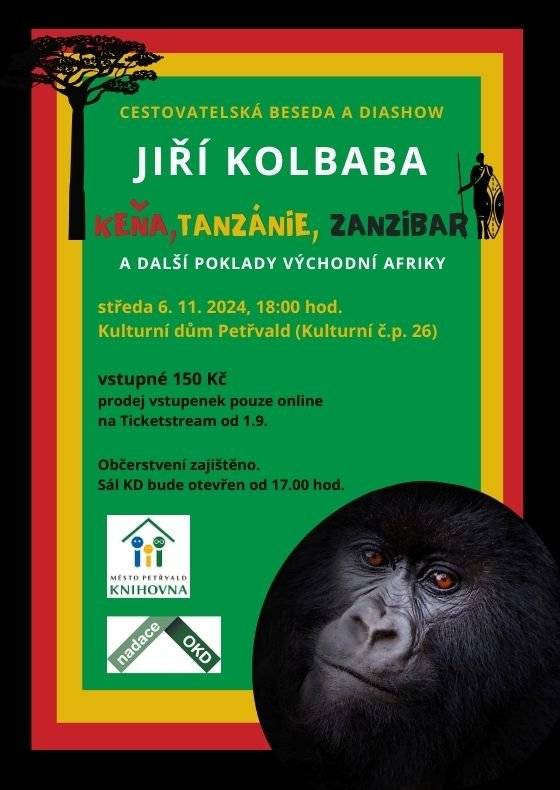 Jiří Kolbaba - Keňa, Tanzánie, Zanzibar a další poklady východní Afriky





Zveme na besedu cestovatele Jiřího Kolbaby, která se uskuteční v Kulturním domě Petřvald (Kulturní 26) dne 6. 11. 2024 od 18:00 hod. Vstupné 150Kč, prodej vstupenek pouze online na Ticketstream. Akce se uskuteční za finanční podpory Nadace OKD.
Jiří Kolbaba: Keňa, Tanzánie, Zanzibar, a další poklady východní Afriky, Kulturní dům Petřvald, Petřvald - Vstupenky | Ticketstream