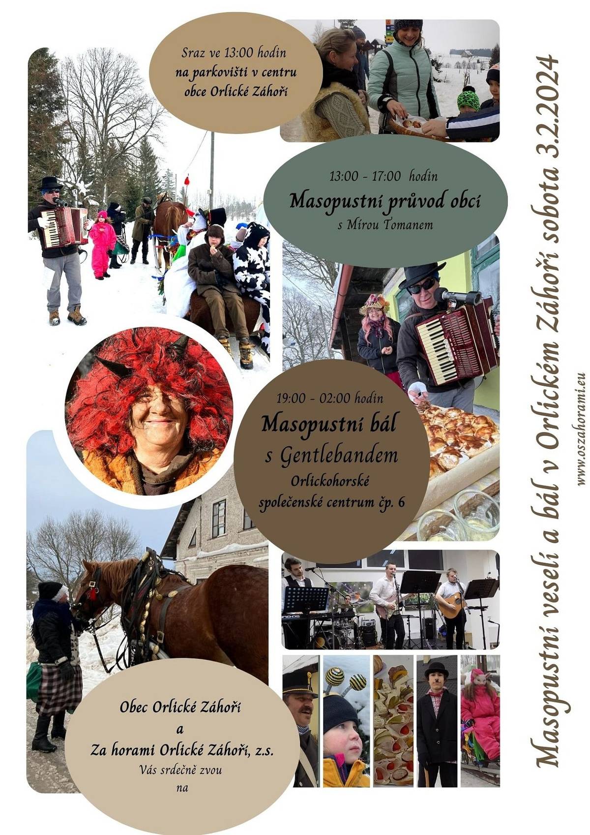 Masopustní průvod obcí Orlické Záhoří 13 - 17 hodin, sraz na parkovišti před Horskou chatou Záhoří.
Masopustní bál 19 - 02 hodin, v Orlickohorském společenském centru, Orlické Záhoří čp. 6.