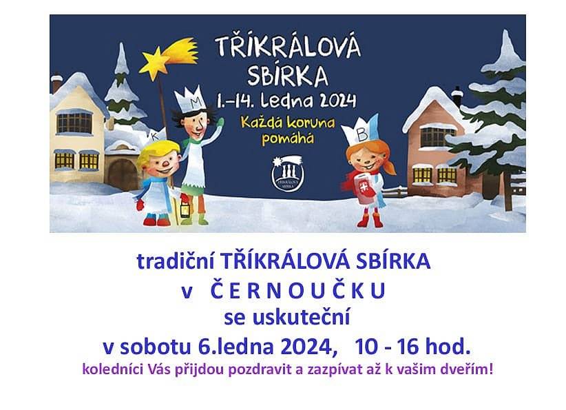 Obecní úřad Černouček oznamuje konání TŘÍKRÁLOVÉ SBÍRKY v obci Černouček, která se bude konat 6.1.2024 od 10:00 do 16:00.