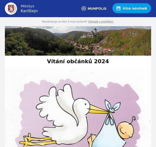 Vážení sousedé,
chtěli bychom Vás informovat, že letošní vítání občánků městyse Karlštejn proběhne  v sobotu 08.06.2024 od 14,00 hod v areálu radnice.
Pro více informací kontaktujte Hanu Lacmanovou na e-mailu: lacmanova.hana@gmail.com.
městys Karlštejn