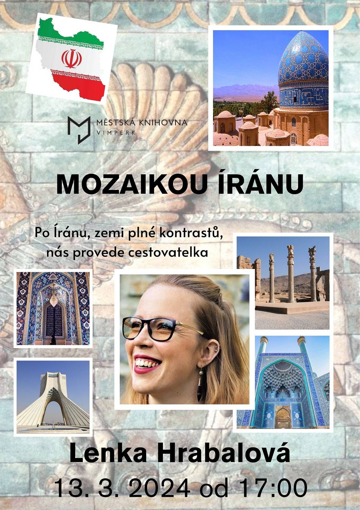 MOZAIKOU ÍRÁNU
ST 13. 3.
17:00 - Městská knihovna Vimperk
Pozvánka na besedu o Íránu s cestovatelkou Lenkou Hrabalovou.