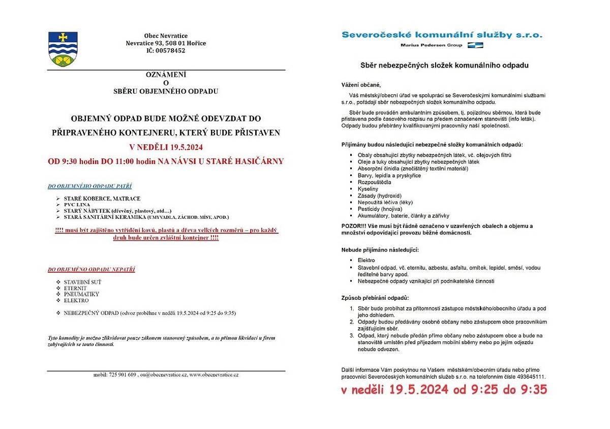 V neděli 19.5.2024 na návsi
Velkoobjemný odpad od 9:30 do 11:00 hod.
Nebezpečný odpad  od 9:25 do 9:35 hod.