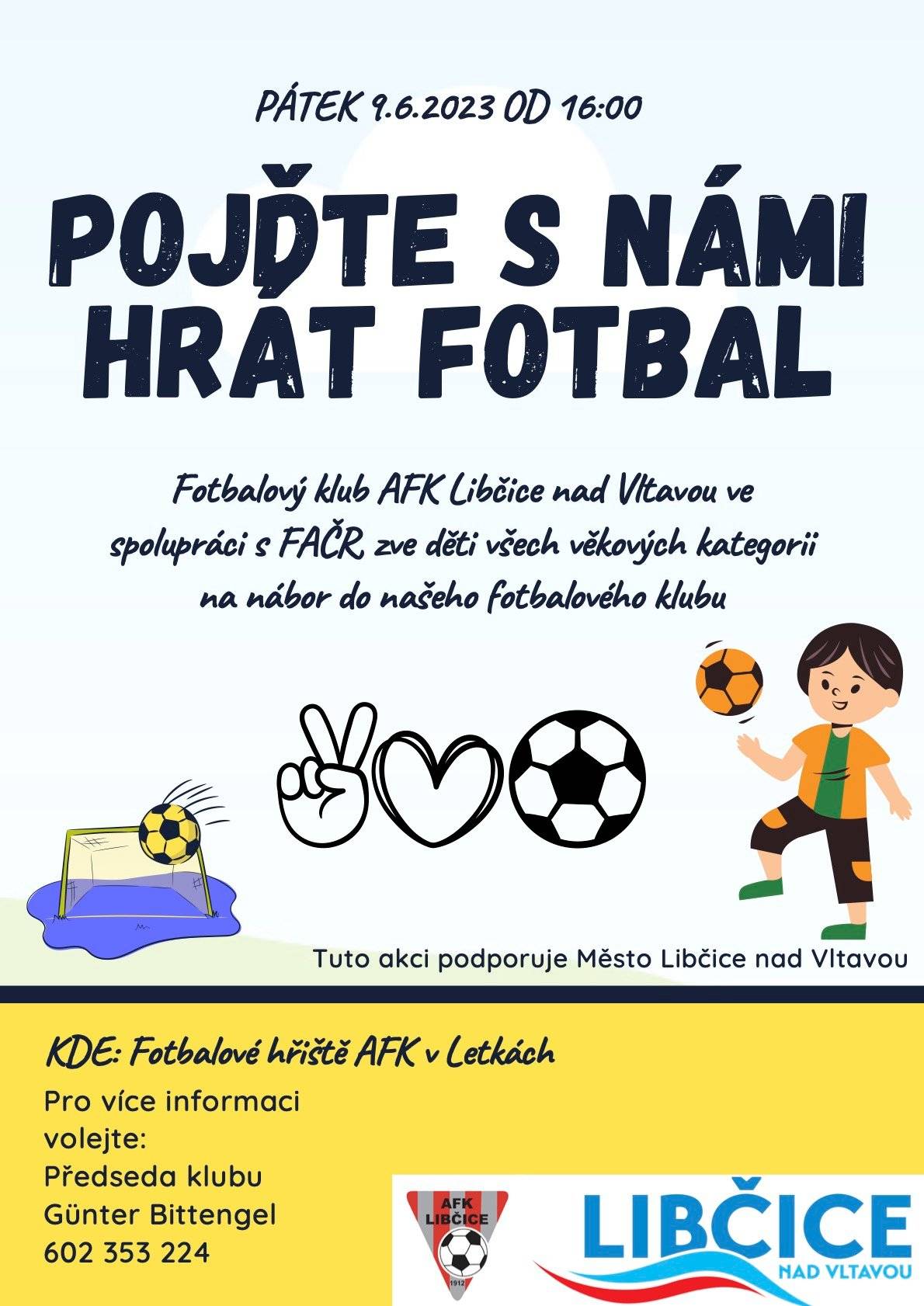 Fotbalový klub AFK Libčice nad Vltavou ve spolupráci s FAČR zve děti všech věkových kategorií v pátek 9. června od 16 hodin na nábor do fotbalového klubu. Nábor je pro holky i kluky.