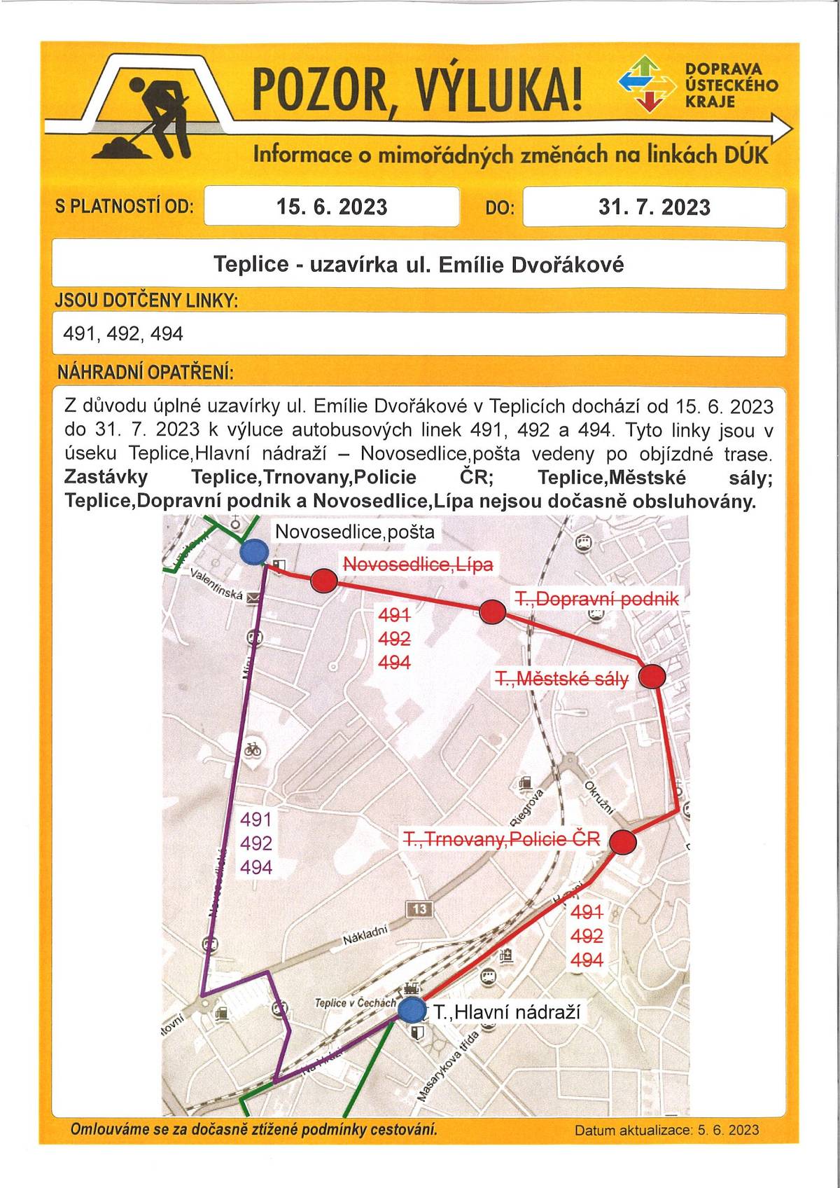 Kvůli úplné uzavírce ul. E. Dvořákové až do 31. 7. jezdí autobusy po objízdné trase a neobsluhují některé zastávky v Novosedlicích a Trnovanech.