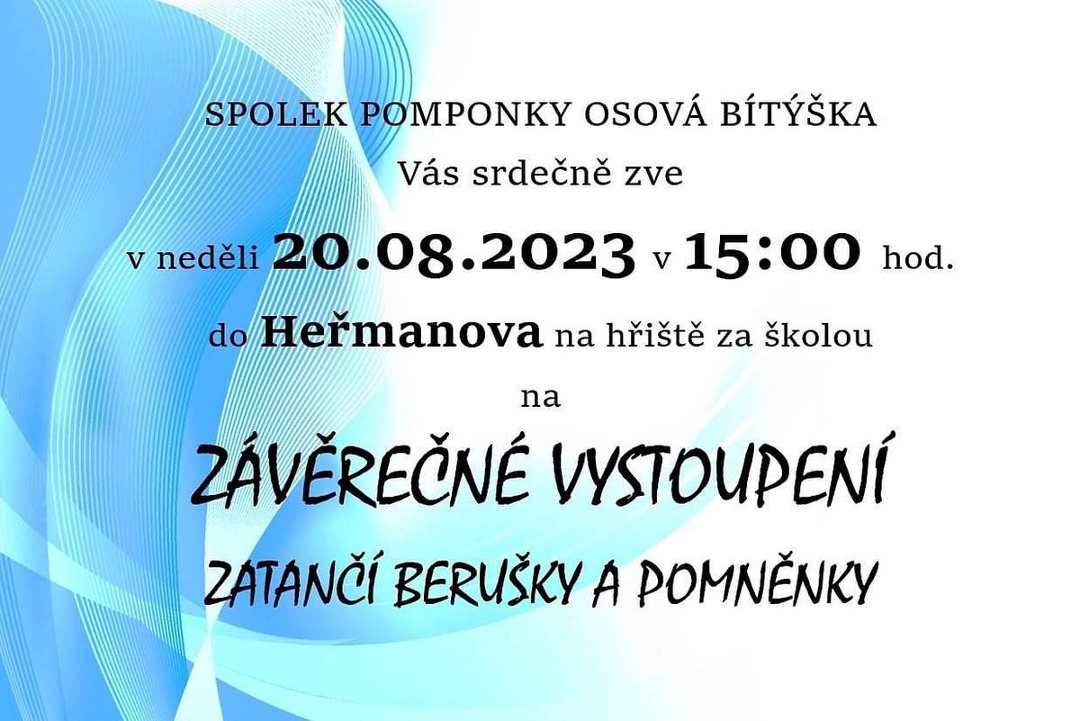 SPOLEK POMPONKY OSOVÁ BÍTÝŠKA Vás srdečně zve v neděli 20.08.2023 v 15:00 hod. do Heřmanova na hřiště za školou na závěrečné vystoupení. Zatančí Berušky a Pomněnky.