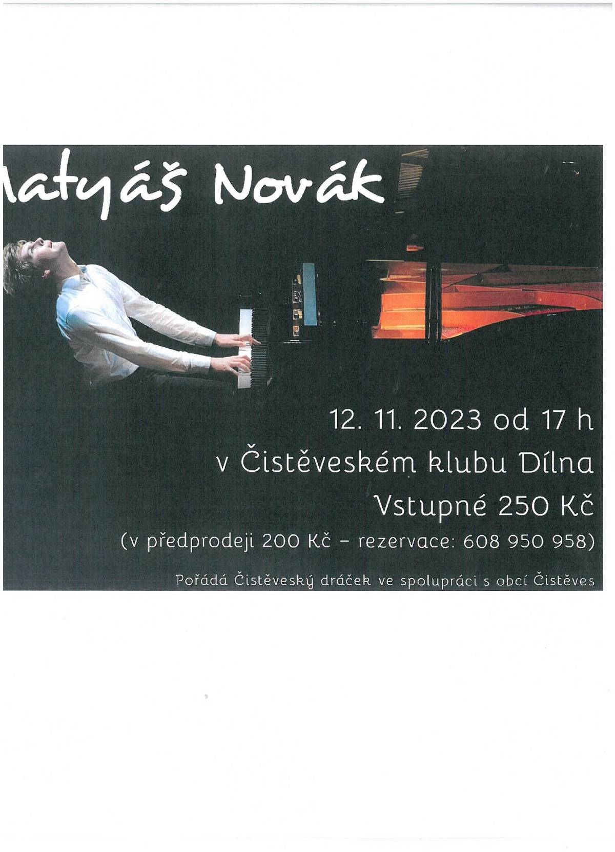 Čistěveský dráček ve spolupráci s obcí Čistěves pořádá v neděli 12. listopadu 2023 od 17:00 hodin klavírní koncert Matyáše Nováka.