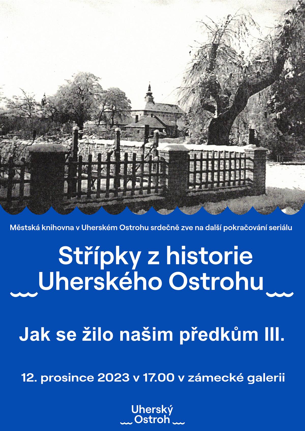 Městská knihovna Uherský Ostroh zve srdečně na prosincovou přednášku z cyklu Střípky z historie Uherského Ostrohu, která se uskuteční v úterý 12. prosince 2023 od 17:00 hodin v tanečním sále ve II. patře na ostrožském zámku. Pokračujeme v zaběhlém tématu, prosincová přednáška nese název Jak se žilo našim předkům III. Přednáší paní Věra Hendrychová. Vstupné dobrovolné.