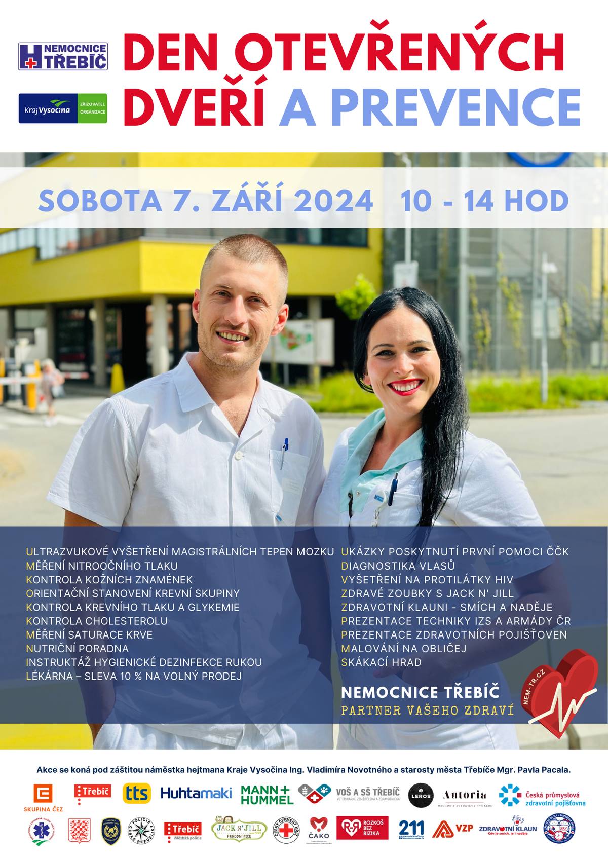 Srdečně Vás zveme na Den otevřených dveří a prevence, který se bude konat v sobotu 7. září 2024 od 10:00 do 14:00 hodin v Nemocnici Třebíč.
Přijďte udělat něco pro své zdraví a získejte cenné informace, jak předcházet nemocem. Těšit se můžete na pestrý program pro celou rodinu. Čekají na vás bezplatná preventivní vyšetření, konzultace s odborníky, ukázky správného provádění samovyšetření a mnoho dalších užitečných aktivit. Naši lékaři a zdravotníci vám rádi poradí, jak se starat o své zdraví a co dělat pro zlepšení životního stylu. Myslete na prevenci a zúčastněte se tohoto dne plného zajímavých a důležitých informací.
 
Akce je určena pro širokou veřejnost.  
 
Přijďte si užít den plný zdravých informací!
 
Kdy: Sobota 7. září 2024, 10:00 – 14:00  
 
Kde: Nemocnice Třebíč
 
Těšíme se na Vaši návštěvu!  
 
Nemocnice Třebíč