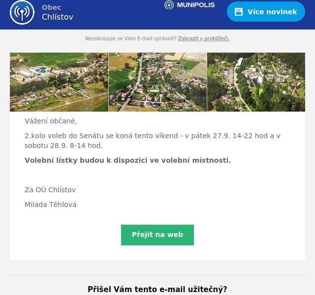 Vážení občané,
2.kolo voleb do Senátu se koná tento víkend - v pátek 27.9. 14-22 hod a v sobotu 28.9. 8-14 hod.
Volební lístky budou k dispozici ve volební místnosti.

Za OÚ Chlístov
Milada Těhlová