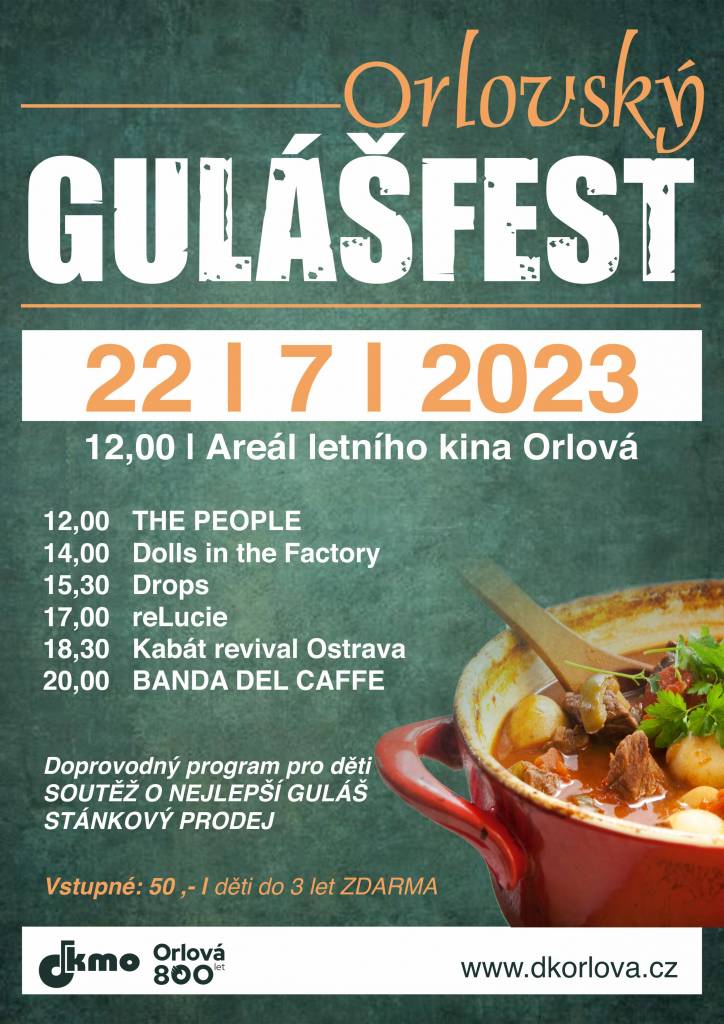 Zveme příznivce dobrého jídla a zábavy na Orlovský GULÁŠFEST, který se uskuteční příští sobotu 22. července 2023 od 12 hodin v areálu letního kina.
Těšit se můžete na vystoupení kapel The Peple, Dolls In The Factory, Drops, reLucie, Kabát revival Ostrava a Banda del Caffe.
Na programu bude soutěž o nejlepší guláš, chybět nebud...