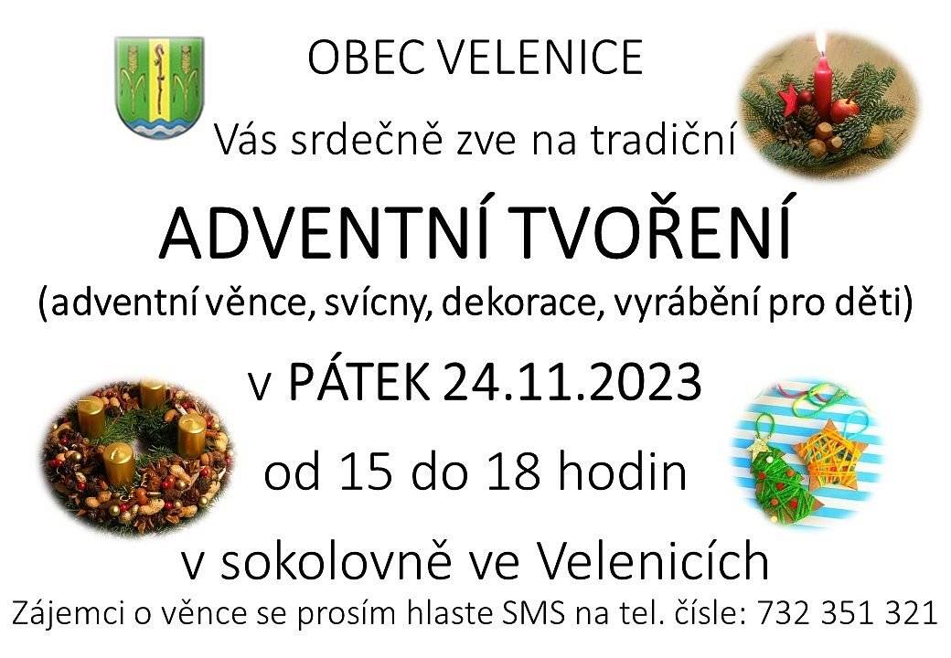 Obecní úřad Velenice zve všechny děti i dospělé na Adventní tvoření, které se bude konat v pátek 24. listopadu 2023 od 15 do 18 hodin v sokolovně ve Velenicích. Zájemci o věnce se prosím hlaste zasláním SMS na tel. číslo 732 351 321.