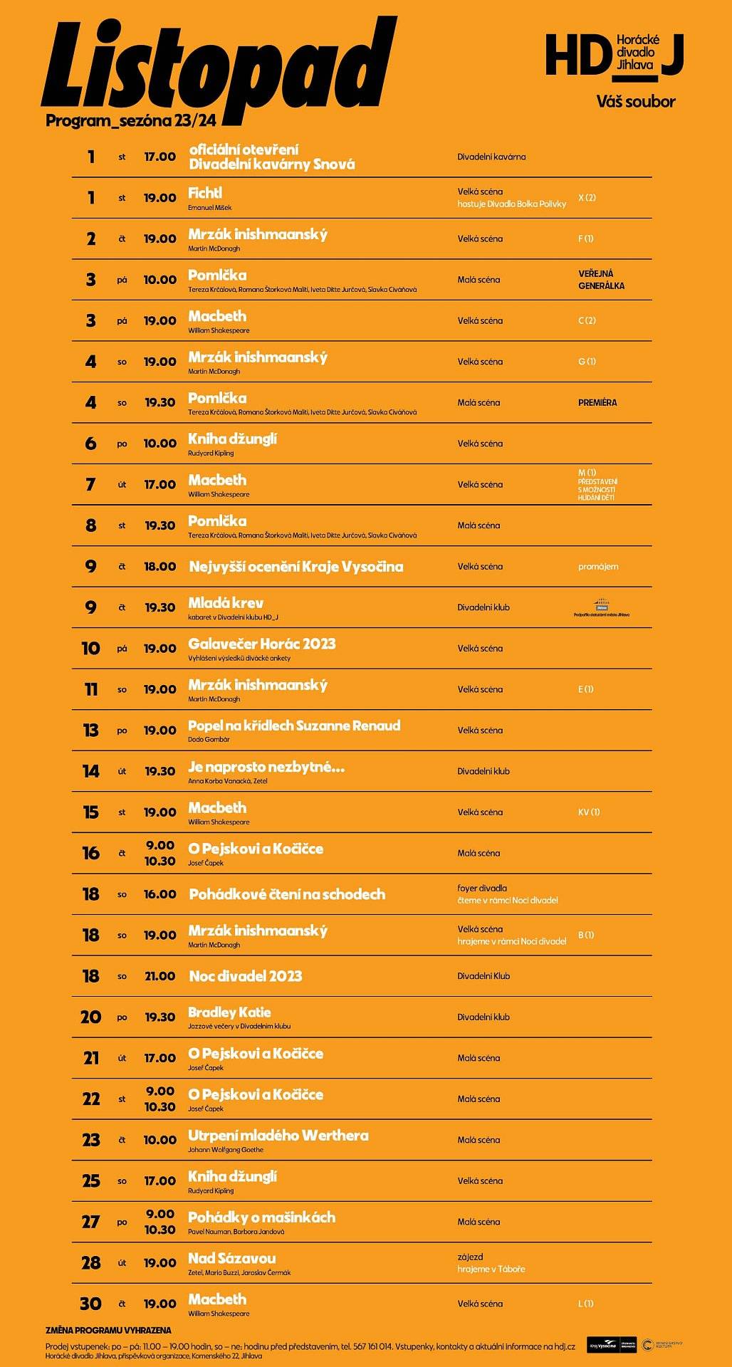 Vážení diváci a příznivci divadla, 
v příloze Vám zasílám program našeho divadle pro měsíc LISTOPAD.  
Dovolte mi dále Vám pozvat na několik akcí, které byste si určitě neměli nechat ujít. 
 Ve čtvrtek 9. 11. 2023 od 19:30 se v Divadelním klubu představí kabaret MLADÁ KREV – zcela nový formát pořadu, v němž dáváme prostor mladým a (zatím) neprofesionálním umělcům prezentovat svou tvorbu (více na https://www.hdj.cz/co-je-u-nas-noveho/aktuality/221-prijdte-se-osvezit-kabaretem-mlada-krev-v-divadelnim-klubu)
 V pátek 10. 11. 2023 od 19:00 proběhne na Velké scéně Galavečer Horác – slavnostní vyhlášení cen Horác. Vstup je zdarma, místo si můžete rezervovat osobně nebo na pokladně HD_J (více na https://www.hdj.cz/co-je-u-nas-noveho/aktuality/219-galavecer-horac-2023-se-blizi-rezervujte-si-misto)
 Nesmíme zapomenout ani na již klasický JAZZOVÝ VEČER, který se tentokrát bude konat v pondělí 20. 11. 2023 od 19:30 a těšit se můžete na Katie Bradley (UK) - https://www.hdj.cz/nejsme-jen-divadlo/jazzove-vecery/223-katie-bradley-v-divadelnim-klubu-listopadovy-jazzovy-vecer
 A v sobotu 25. 11. 2023 od 17:00 hrajeme pro děti představení Kniha džunglí.
 Více informací naleznete na našich webových stránkách www.hdj.cz.
Děkuji a přeji Vám příjemné podzimní dny. 
S pozdravem
 
Denisa Morkusová
obchodní oddělení
Horácké divadlo Jihlava příspěvková organizace
 Komenského 1359/22, 586 47 Jihlava
tel.: 567 161 092, 737 971 265
e-mail: morkusova@hdj.cz
www.hdj.cz