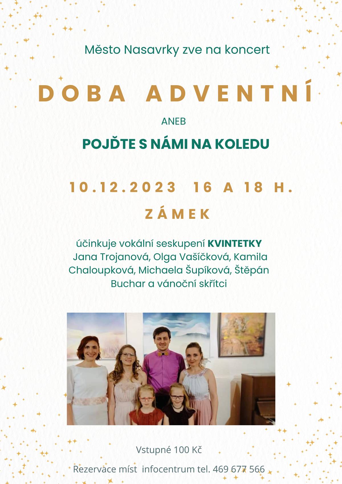 Už v neděli 10.12. od 16 a 18 hodin přivítáme na zámku Kvintetky a jejich adventní koncert. Slovem tradičně provází herečka a moderátorka Jana Trojanová, spolu s ní účinkují Olga Vašíčková, Kamila Chaloupková, Michaela Šupíková, Štěpán Buchar a vánoční skřítci. Vstupné je 100 Kč. Většina míst k sezení je už předem rezervovaných.