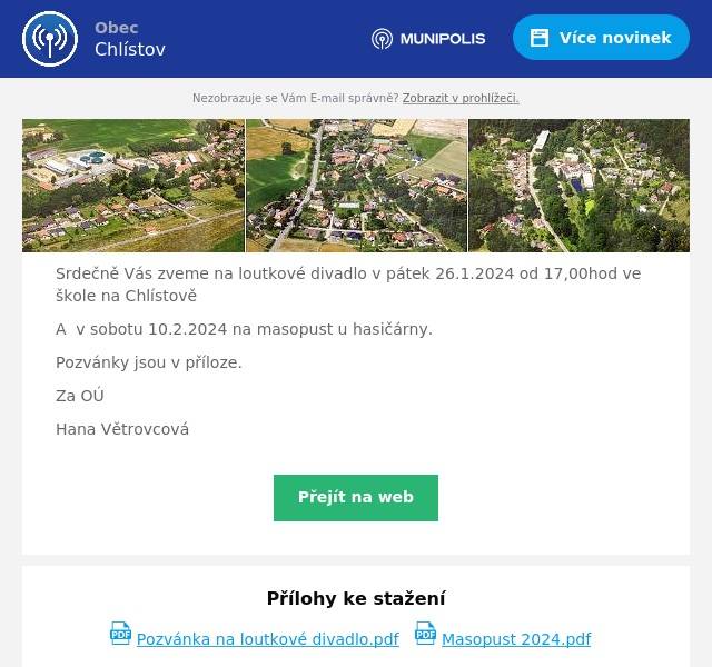 Srdečně Vás zveme na loutkové divadlo v pátek 26.1.2024 od 17,00hod ve škole na Chlístově
A  v sobotu 10.2.2024 na masopust u hasičárny.
Pozvánky jsou v příloze.
Za OÚ
Hana Větrovcová