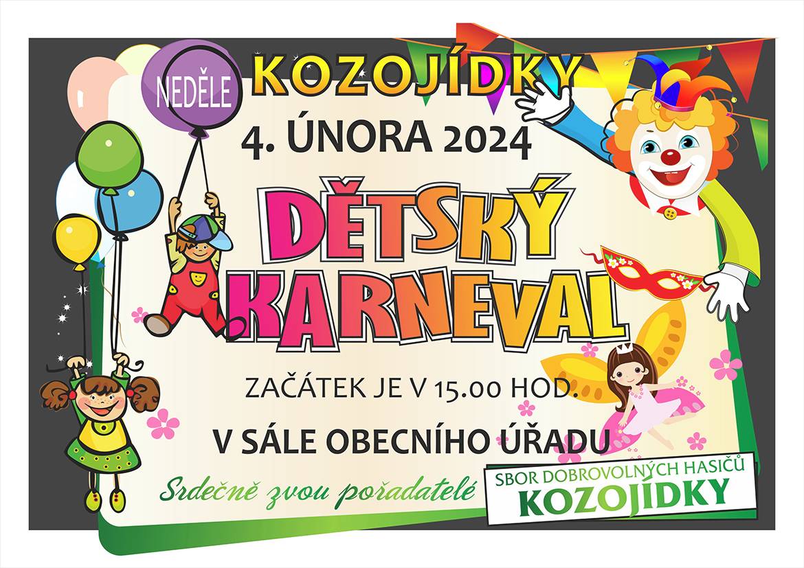 Sbor dobrovolných hasičů srdečně zve všechny děti a jejich rodiče na tradiční maškarní karneval. Přijďte tuto neděli 4. února 2024 v 15 hodin do sálu Obecního úřadu v Kozojídkách. Připravte si masky a přijďte na zábavné odpoledne se spoustou her, tance a také odměn. Těšíme se na Vás
