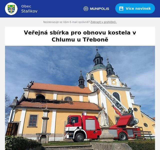 Městys Chlum u Třeboně pořádá veřejnou sbírku pro obnovu kostela Nanebevzetí Panny Marie, který byl poničen požárem.Kostel je v majetku Římskokatolické farnosti Chlum u Třeboně. Sbírkový účet bude otevřen do 31.3.2025. Příspěvek můžete zaslat na účet České spořitelny 7778888399/0800. Všem dárcům předem děkujeme!