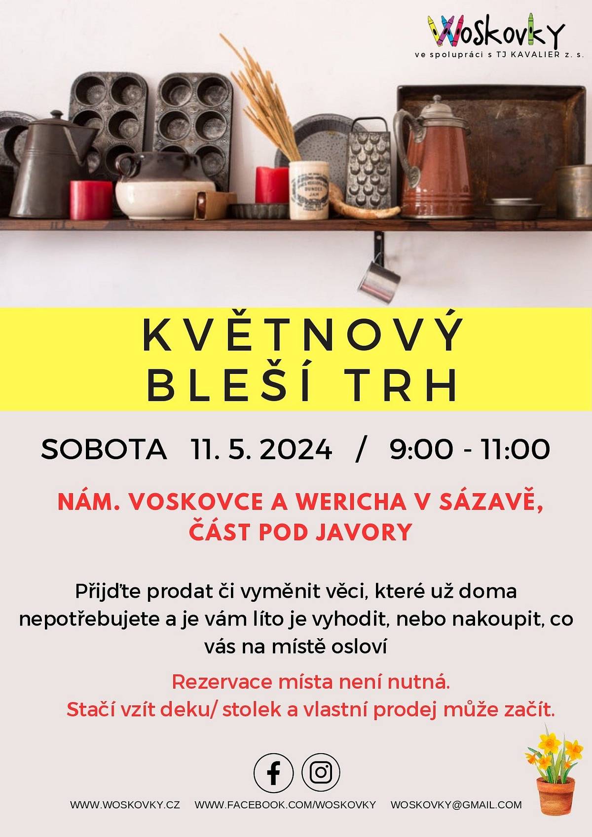 Přijďte prodat či vyměnit věci, které už doma nepotřebujete nebo nakoupit co vás na místě osloví na květnový bleší trh, který se koná 11. 5. od 9 do 11 hodin na náměstí Voskovce a Wericha pod javory. Rezervace místa není nutná. Stačí vzít deku nebo stolek a vlastní prodej může začít. Těší se na vás Woskovky.