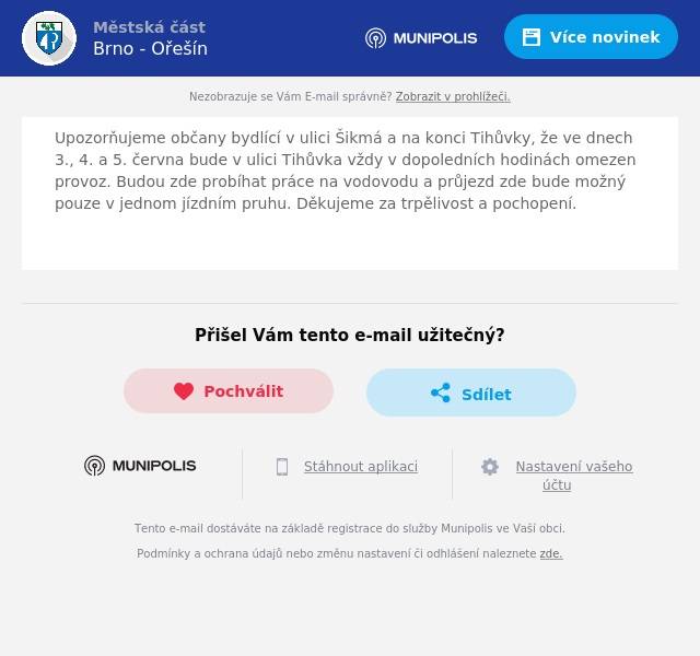 Upozorňujeme občany bydlící v ulici Šikmá a na konci Tihůvky, že ve dnech 3., 4. a 5. června bude v ulici Tihůvka vždy v dopoledních hodinách omezen provoz. Budou zde probíhat práce na vodovodu a průjezd zde bude možný pouze v jednom jízdním pruhu. Děkujeme za trpělivost a pochopení.
