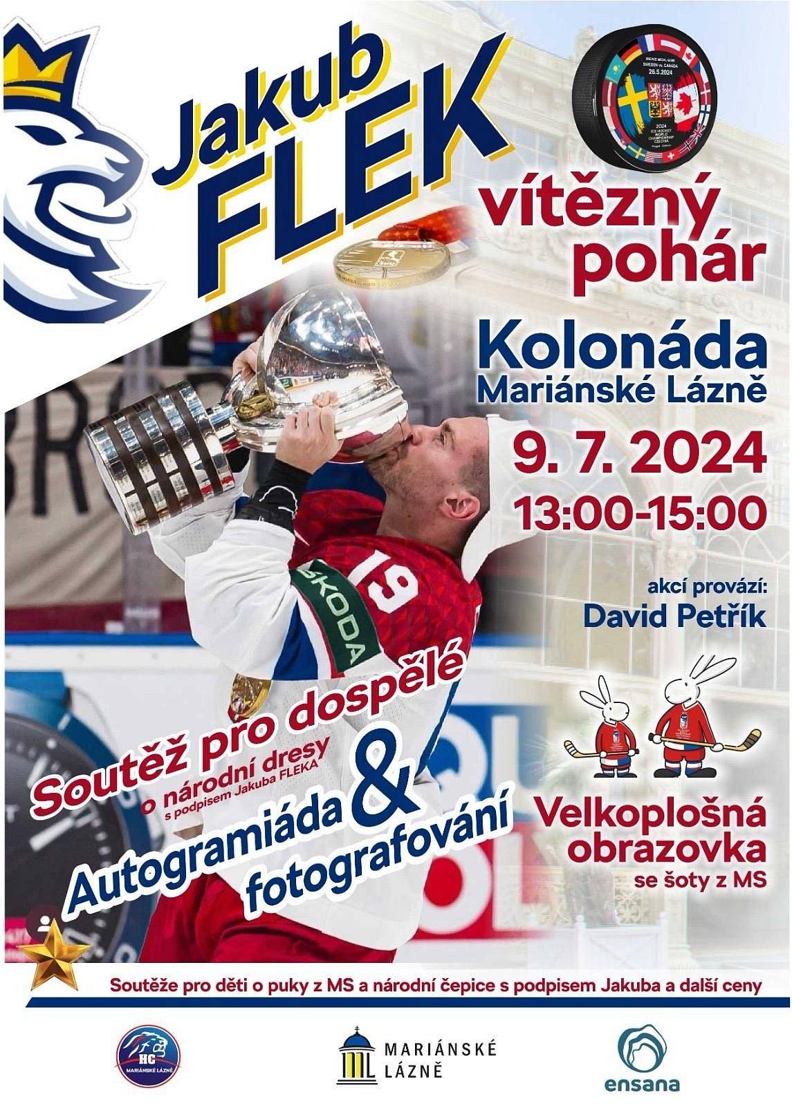 Mistr světa Jakub Flek přijede s vítězným pohárem a zlatou medailí do Mariánských Lázní! Odchovanec hokejového klubu v Mariánských Lázních se vrací do svého rodného města ověnčen zlatem z Mistrovství světa v ledním hokeji. 
Akce se odehraje na hlavní kolonádě v úterý 9.7.2024 od 13:00 do 15:30 hod. 
Jakub se setká se svými příznivci a bude rozdávat autogramy. Přijďte znovu nasát nádhernou atmosféru mistrovství světa! Akcí bude provázet David Petřík. Připravené budou soutěže o ceny pro děti i dospělé. A vyhrát budete moct i národní hokejové dresy s podpisem Jakuba.