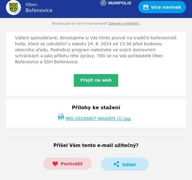 Vážení spoluobčané, dovolujeme si Vás tímto pozvat na tradiční bořenovické hody, které se uskuteční v sobotu 24. 8. 2024 od 13:30 před budovou obecního úřadu. Podrobný program naleznete ve svých domovních schránkách a jako přílohu této zprávy. Těší se na Vás pořadatelé Obec Bořenovice a SDH Bořenovice.