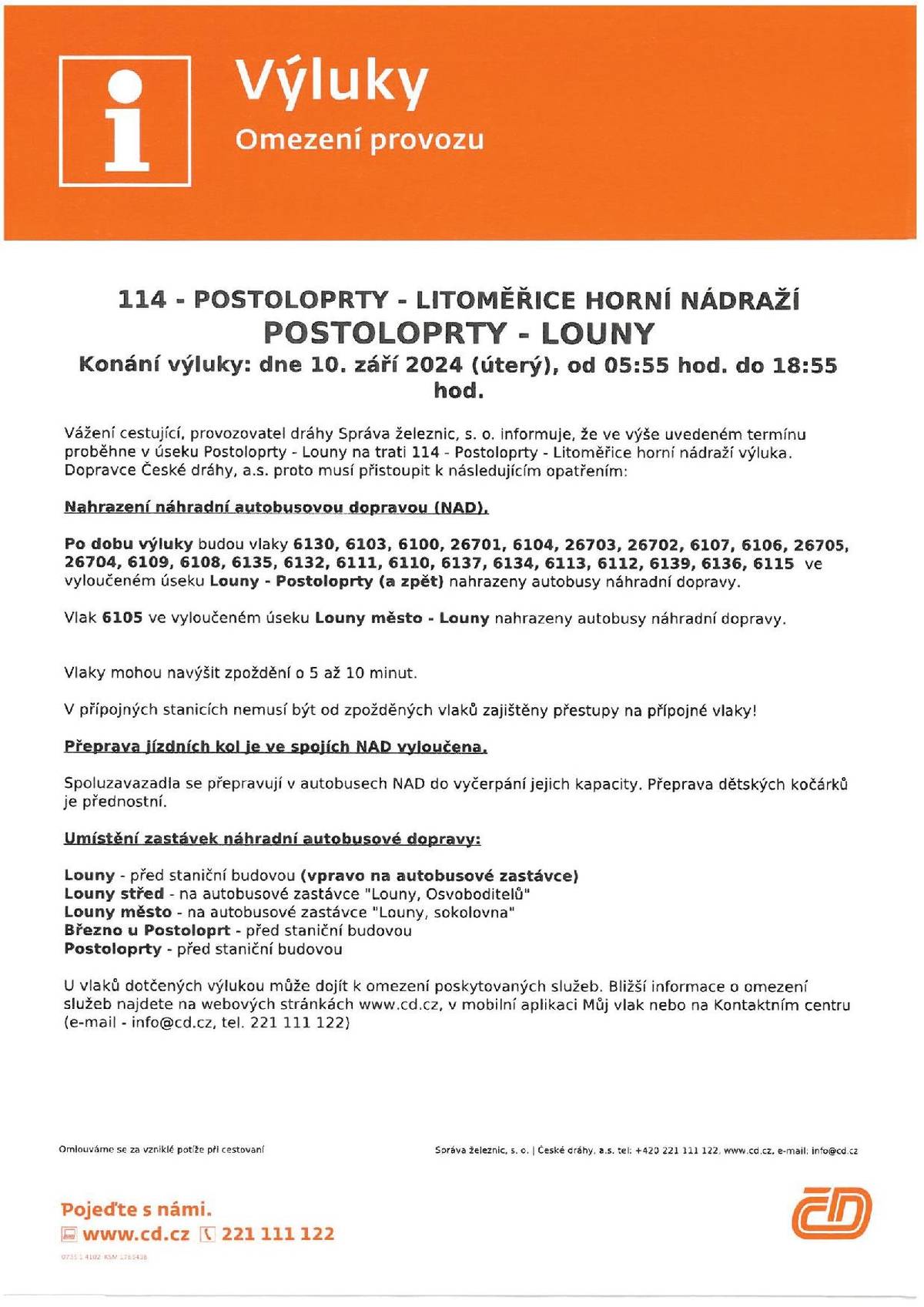 V úterý 10. 9. 2024 od 5:55 do 18:55 proběhne v úseku Postoloprty - Louny na trati 114 Postoloprty - Litoměřice horní nádraží výluka. Po dobu výluky budou vlaky ve vyloučeném úseku nahrazeny autobusy náhradní dopravy.