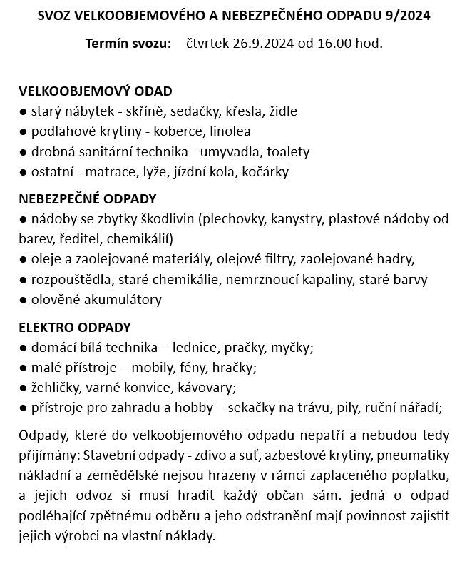 Obecní úřad Pokřikov oznamuje občanům, že ve čtvrtek 26.9.2024 od 16.00 hod. bude proveden sběr velkoobjemového a nebezpečného odpadu.Tento odpad občané musí přivézt až ve stanovený den a naložit do kontejneru v 16:00 hod. u požární zbrojnice, v 16:30 u prodejny Jednoty v 17:00 na dolní návsi.