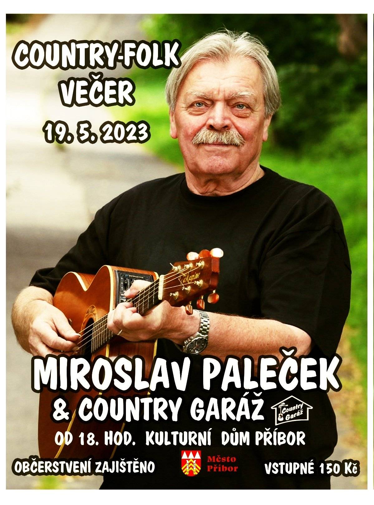 Město Příbor Vás zve na Country – folk večer, který se uskuteční v pátek 19. května 2023 od 18:00 hodin v Kulturním domě Příbor. Vystoupí Miroslav Paleček a Country Garáž. Vstupné 150 Kč lze koupit v TIC Příbor nebo on-line. Plakát naleznete v příloze.
