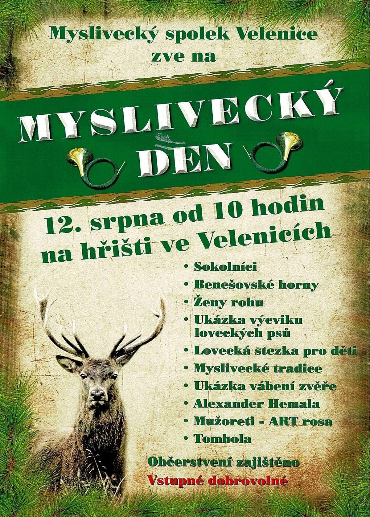 Myslivecký spolek Velenice srdečně zve všechny občany „Myslivecký den“, který se bude konat v sobotu 12. srpna 2023 od 10 hodin na hřišti SK Velenice. Na programu jsou sokolníci, Benešovské horny, Ženy rohu, ukázka výcviku loveckých psů, lovecká stezka pro děti, myslivecké tradice, ukázka vábení zvěře, jako host přijede Alexandr Hemala. Občerstvení je zajištěno, vstupné dobrovolné.