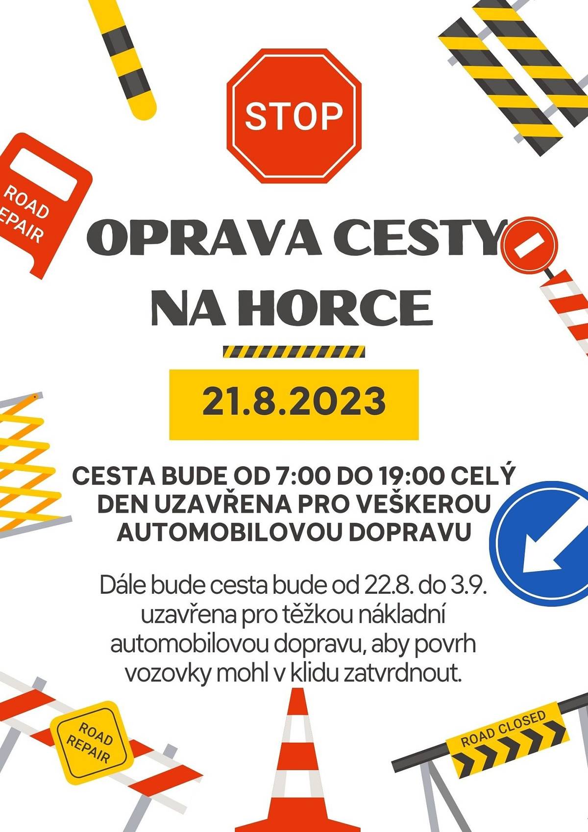 V pondělí 21.8. bude probíhat oprava cesty na Horce. Cesta bude od 7:00 do 19:00 uzavřena pro veškerou automobilovou dopravu. Od 22.8. do 3.9. bude uzavřena pro nákladní dopravu.