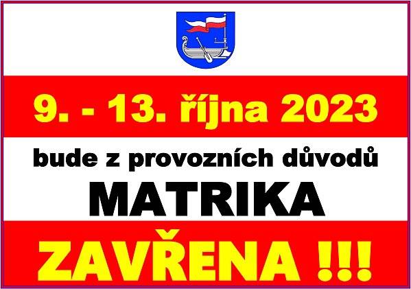 
9. - 13. října 2023
bude z provozních důvodů
MATRIKA
ZAVŘENA!

Děkujeme za pochopení.