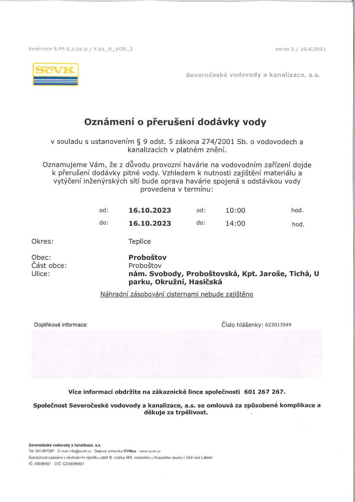 Z důvodu havárie dojde dnes (16.10.) od 10.00 do 14.00 k přerušení dodávky pitné vody v ulicích Proboštovská, Kpt. Jaroše, Tichá, U Parku, Okružní, Hasičská a na Nám. Svobody. Náhradní zásobování nebude zajištěno.