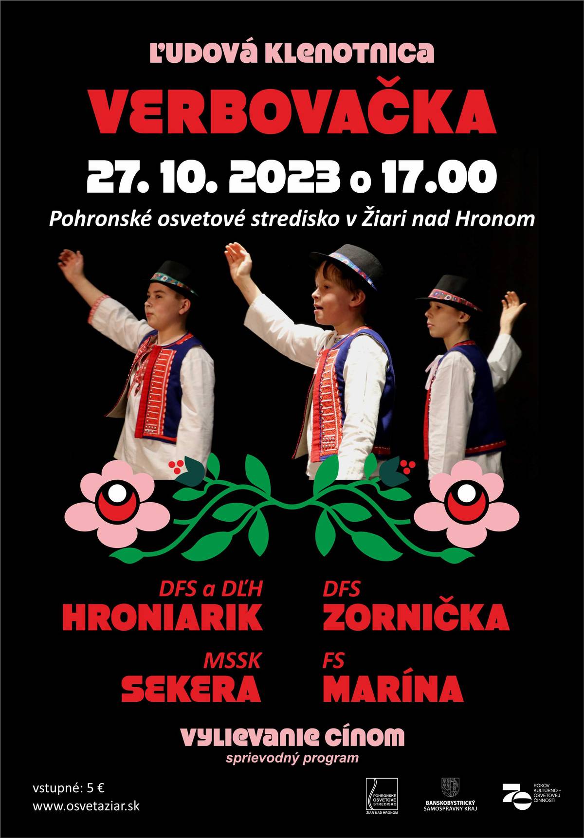 Pohronské osvetové stredisko – kultúrna inštitúcia Banskobystrického samosprávneho kraja v Žiari nad Hronom Vás pozýva na prehliadku regionálneho folklóru, ktoré sa uskutoční v piatok 27. októbra 2023 o 17,00 hod. v sále Pohronského osvetového strediska v Žiari nad Hronom.V cykle Ľudová klenotnica sa predstaví detský folklórny súbor a detská ľudová hudba Hroniarik zo Žiaru nad Hronom v programe Verbovačka, ďalej účinkujú: mužská spevácka skupina Sekera zo Žiaru nad Hronom, detský folklórny súbor Zornička zo Zvolena a folklórny súbor Marína zo Zvolena. Počas sprievodného podujatia si môžete vyskúšať vylievanie cínom. Vstupné 5,00 €.