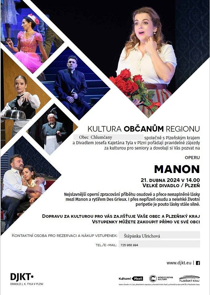 Obec Chlumčany společně s Plzeňským krajem a Divadlem Josefa Kajetána Tyla v Plzni pořádají pravidelné zájezdy za kulturou pro seniory a dovolují si Vás pozvat na operní představení Manon, které se koná v neděli 21. dubna 2024 od 14:00 hodin ve Velkém divadle v Plzni.
Rezervace vstupenek je možná do 15.03.2024 v sekretariátu OÚ Chlumčany u paní Ulrichové.