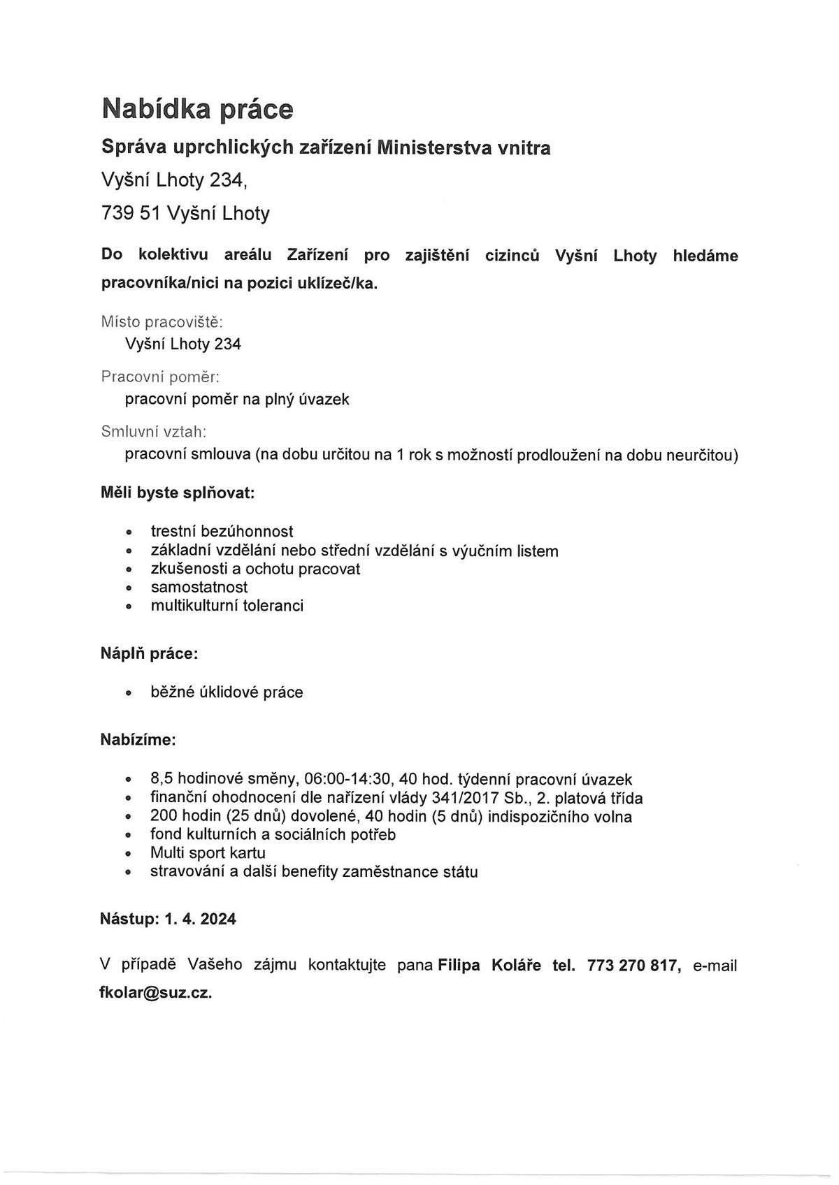 Hledáme zaměstnance na pracovní pozici uklízeč/ka v Zařízení pro zajištění cizinců Vyšní Lhoty (viz příloha).